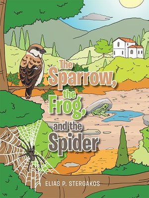 cover image of The Sparrow, the Frog, and the Spider